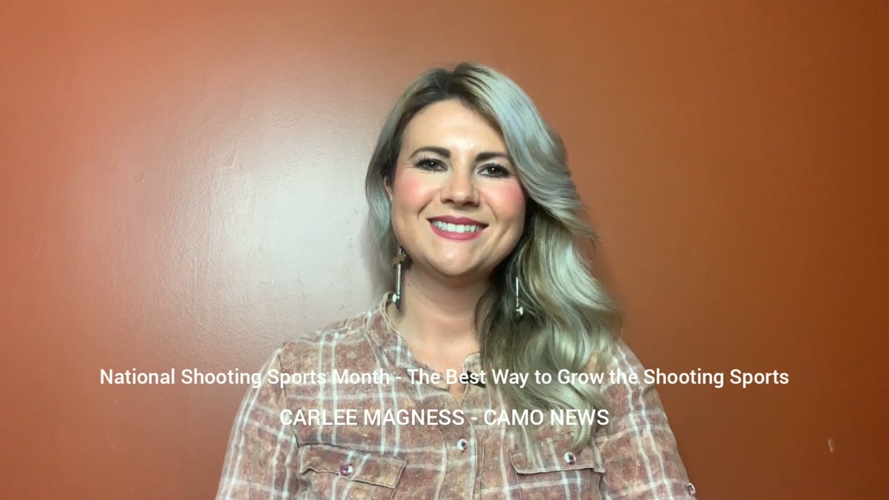 NATIONAL SHOOTING SPORTS MONTH – THE BEST WAY TO GROW THE SHOOTING SPORTS – CAMO NEWS